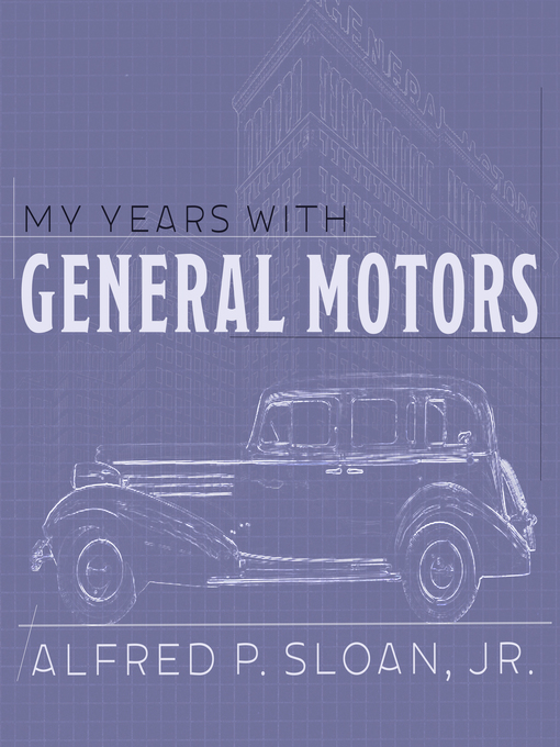 Title details for My Years With General Motors by Alfred P. Sloan, Jr. - Wait list